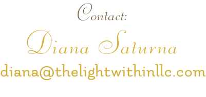 Contact: Diana Saturna diana@thelightwithinllc.com